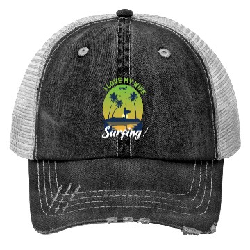 Discover I Love My Wife And Surfing Trucker Hats