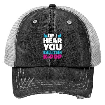 Discover I Can Not Hear You Funny Gift K Pop Trucker Hats