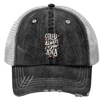Discover Always a good idea ... Coffee Lover's Slogan Trucker Hats