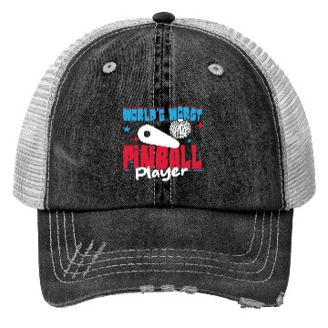 Discover World s Worst Pinball Player Trucker Hats