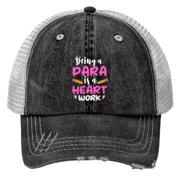 Discover Being A Para Is A Heart Work Paraprofessional Trucker Hats