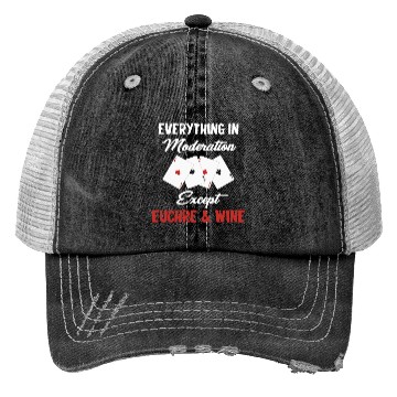 Discover Everything In Moderation Except Euchre & Wine Trucker Hats