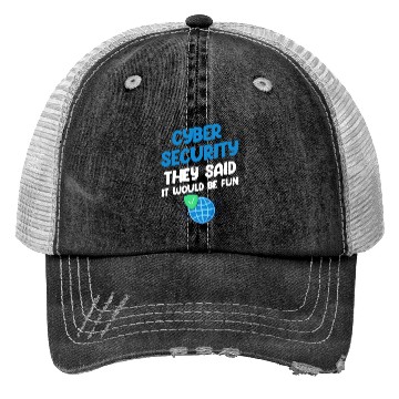 Discover Cyber Security They Said It Would Be Fun Analyst Trucker Hats