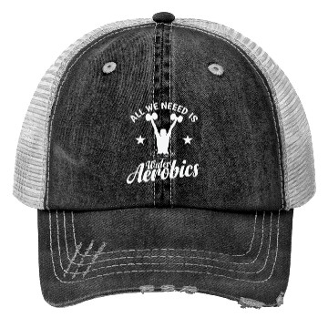 Discover All we need is Water Aerobics Sport Trucker Hats