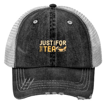 Discover just here for the tea Trucker Hats