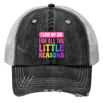 Discover I Love My Job For All The Little Reasons Teacher Trucker Hats