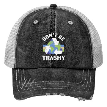 Discover Earth Funny Don t Be Trashy Recycling Trucker Hats
