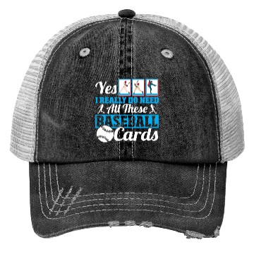 Discover Yes I Really Do Need All These Baseball Cards Trucker Hats