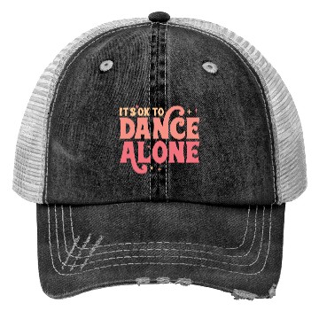 Discover It´s Ok To Dance Alone Trucker Hats