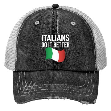 Discover Italians do it better Trucker Hats