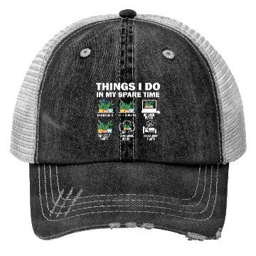 Discover Things I Do In My Spare Time Plants Trucker Hats