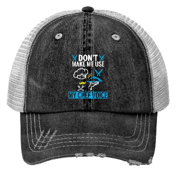 Discover Don't Make Me Use My Chef Voice Funny Chef Trucker Hats