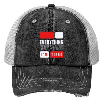 Discover Everything hurts and i'm tired Trucker Hats
