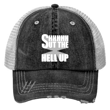 Discover Shhh Shut The Hell Up Funny Sarcastic Joke Quote Trucker Hats