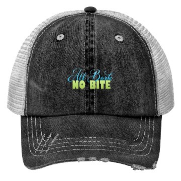 Discover all bark no bite Trucker Hats