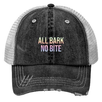 Discover ALL BARK NO BITE Trucker Hats