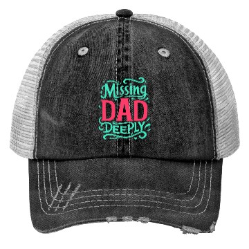 Discover Typography Trucker Hats design Missing Dad Deeply
