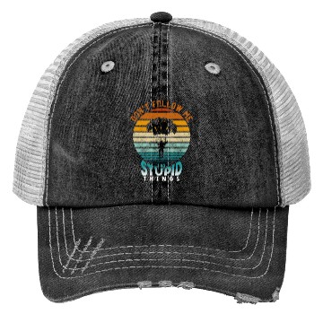 Discover Don't Follow Me I Do Stupid Things Trucker Hats