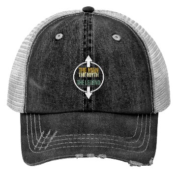 Discover The Man The Myth The Legend Trucker Hats
