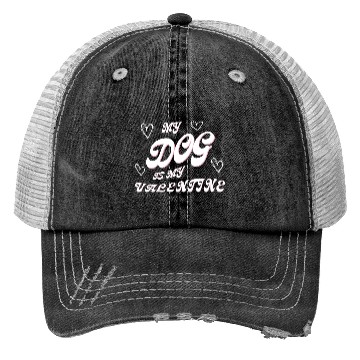 Discover my dog is my valentine Trucker Hats