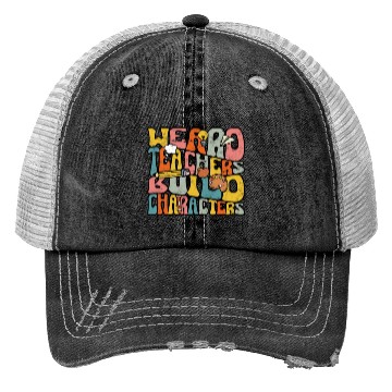 Discover Weird Teachers Build Character - Education Trucker Hats