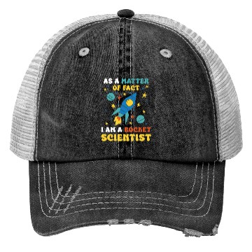 Discover AS A Matter Of Fact I Am A Rocket Scientist Trucker Hats