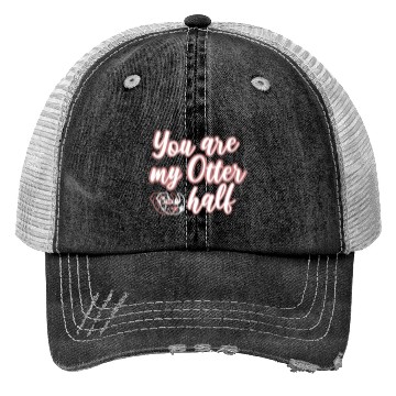 Discover You are my Otter half Trucker Hats