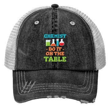 Discover Chemists Do It On The Table Physics Theoretical Trucker Hats