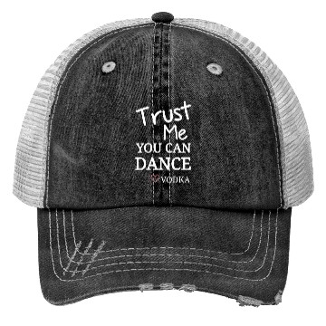 Discover Trust me you can dance vodka, Funny Drinking Trucker Hats
