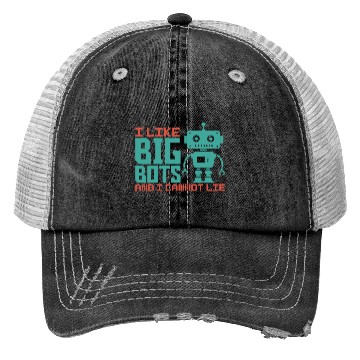 Discover I Like Big Bots And I Cannot Lie Robot Engineer Trucker Hats
