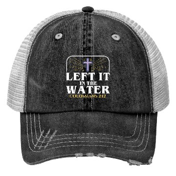 Discover Left It In The Water Christian Religious Baptism Trucker Hats