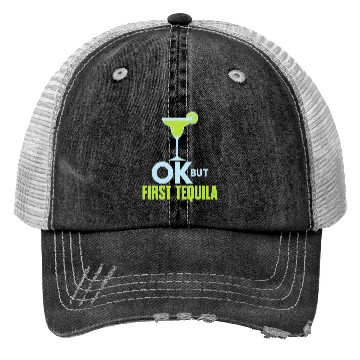 Discover OK But First Tequila Drunk Lover Trucker Hats Alcohol