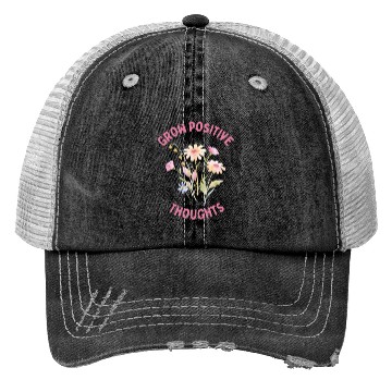 Discover Positivity and self-love, Grow Positive Thoughts Trucker Hats