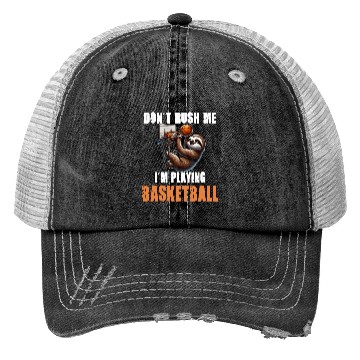Discover Sloth Basketball I Don't Rush Me I'm Playing Trucker Hats
