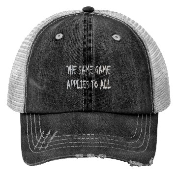 Discover The same game applies to all Trucker Hats