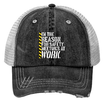 Discover Funny I'm The Reason For Safety Meetings At Work Trucker Hats
