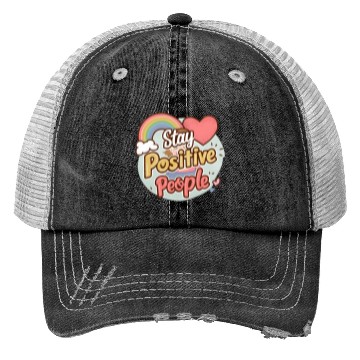 Discover Stay positive people Trucker Hats