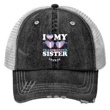 Discover I Love My Transgender Sister Family Trans LGBTQ Trucker Hats