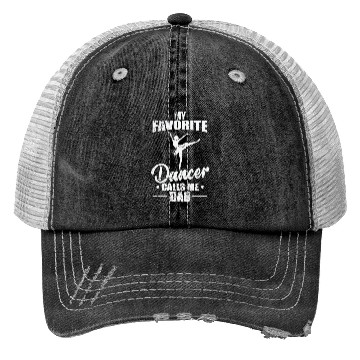 Discover Ballet: My favorite Dancer calls me Dad Trucker Hats