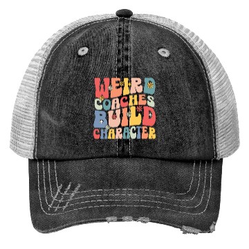 Discover Weird Coaches Build Character Coach Trucker Hats