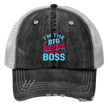 Discover I m The Big Brother Which Makes Me The Boss Trucker Hats