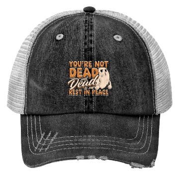 Discover You're Not Dead Just Dead To Me Rest In Peace - Trucker Hats