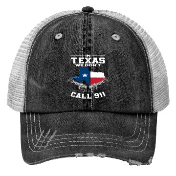 Discover Texas We Don't Call 911 Trucker Hats