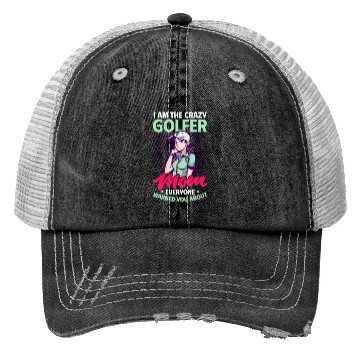 Discover Golfing Mom Crazy Mom Warned Trucker Hats