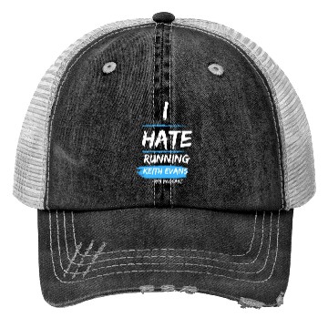 Discover Keith Evans "I Hate Running" Trucker Hats