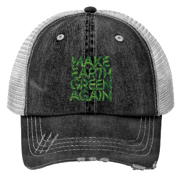 Discover Make earth green again Trucker Hats