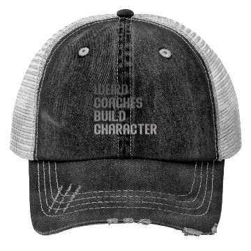 Discover Weird Coaches Build Character Coach Trucker Hats