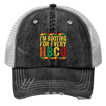 Discover HBCU Black History Month I m Rooting For Every Trucker Hats