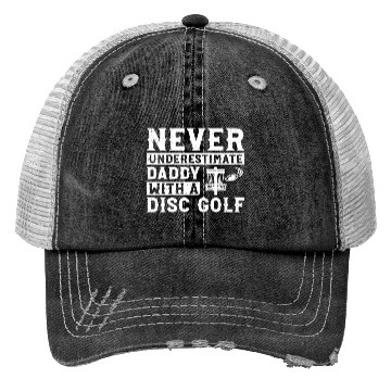 Discover Never underestimate daddy with a disc golf Trucker Hats