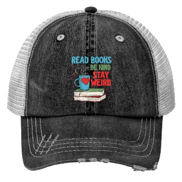 Discover Read Books Be Kind Stay Weird Reading Trucker Hats